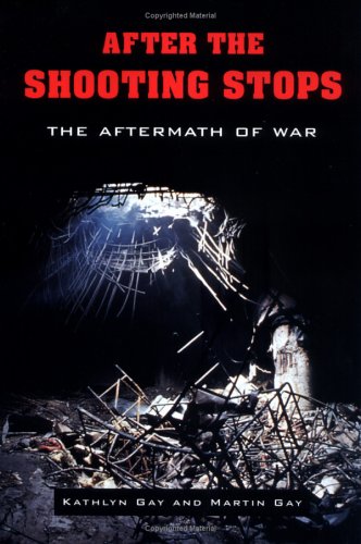 Imagen de archivo de After the Shooting Stops : The Aftermath of War a la venta por Better World Books