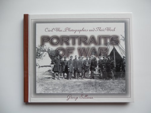 Beispielbild fr Portraits of War: Civil War Photographers and Their Work zum Verkauf von Wonder Book