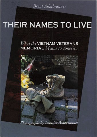 Their Names to Live: What the Vietnam Veternans Memorial Means to Americans (9780761332350) by Ashabranner, Brent K.