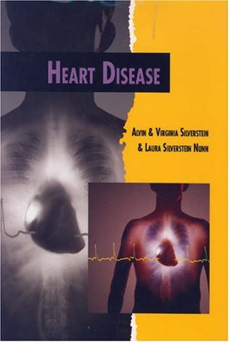 Heart Disease (Twenty-First Century Medical Library) (9780761334200) by Silverstein, Alvin; Silverstein, Virginia B.; Nunn, Laura Silverstein