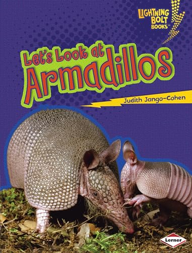 Let's Look at Armadillos (Lightning Bolt Books Â® â€• Animal Close-Ups) (9780761338871) by Jango-Cohen, Judith