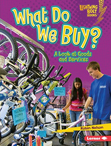 What Do We Buy?: A Look at Goods and Services (Lightning Bolt Books Â® â€• Exploring Economics) (9780761339137) by Nelson, Robin