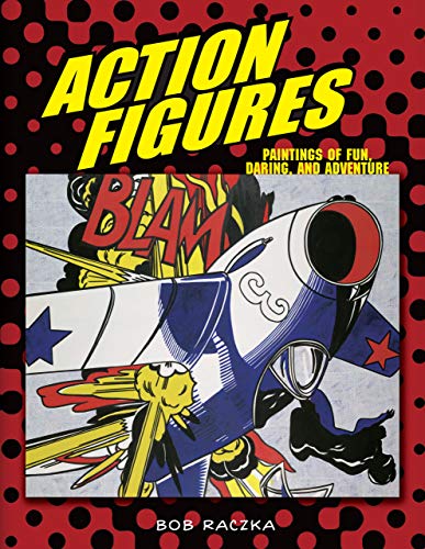 Stock image for Action Figures: Paintings of Fun, Daring, and Adventure (Bob Raczka's Art Adventures) for sale by HPB Inc.