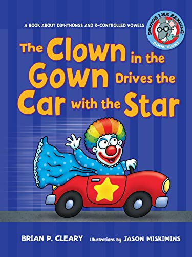 Beispielbild fr The Clown in the Gown Drives the Car with the Star: A Book about Diphthongs and R-Controlled Vowels (Sounds Like Reading) zum Verkauf von SecondSale