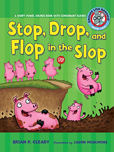 Beispielbild fr Stop, Drop, and Flop in the Slop: A Short Vowel Sounds Book with Consonant Blends (Sounds Like Reading ®) zum Verkauf von Once Upon A Time Books