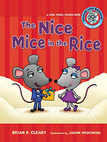 The Nice Mice in the Rice: A Long Vowel Sounds Book (Sounds Like Reading Â®) (9780761342045) by Cleary, Brian P.