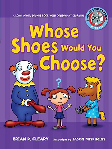 Whose Shoes Would You Choose? : A Long Vowel Sounds Book with Consonant Digraphs - Cleary, Brian P.