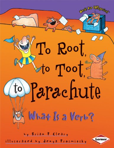 Beispielbild fr To Root, to Toot, to Parachute: What is a Verb?: What Is a Verb? (Words are CATegorical): No. 4 zum Verkauf von WorldofBooks