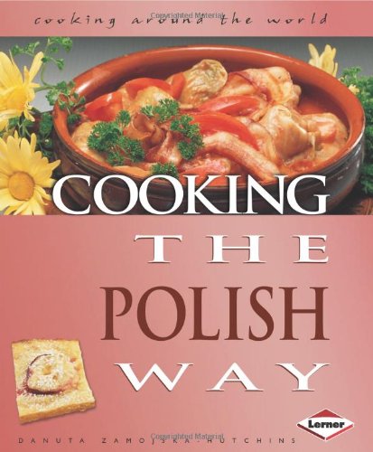 Beispielbild fr Cooking the Polish Way (Cooking Around the World): No. 3 (Cooking Around the World S.) zum Verkauf von WorldofBooks