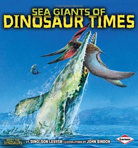 Sea Giants of Dinosaur Times (Meet the Dinosaurs) (9780761343370) by Lessem, Don