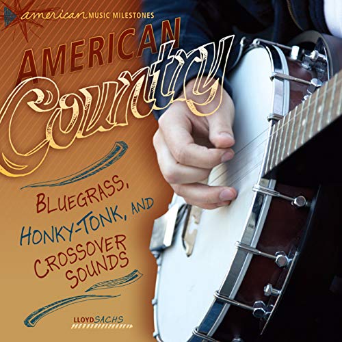 Beispielbild fr American Country: Bluegrass, Honky-Tonk, and Crossover Sounds (American Music Milestones) zum Verkauf von Front Cover Books