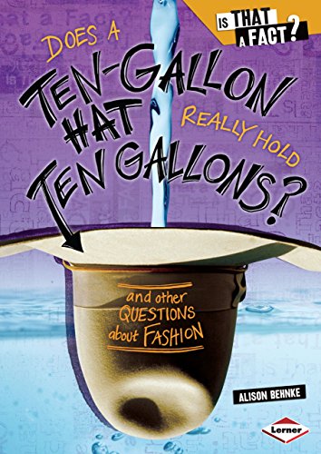 Beispielbild fr Does a Ten-Gallon Hat Really Hold Ten Gallons?: And Other Questions about Fashion (Is That a Fact?) zum Verkauf von HPB Inc.