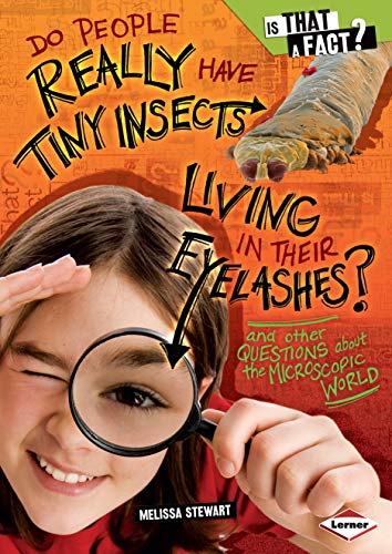 Beispielbild fr Do People Really Have Tiny Insects Living in Their Eyelashes?: And Other Questions About the Microscopic World (Is That a Fact?) zum Verkauf von WorldofBooks
