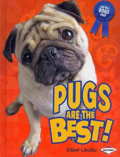 Pugs Are the Best! (The Best Dogs Ever) (9780761350583) by Landau, Elaine