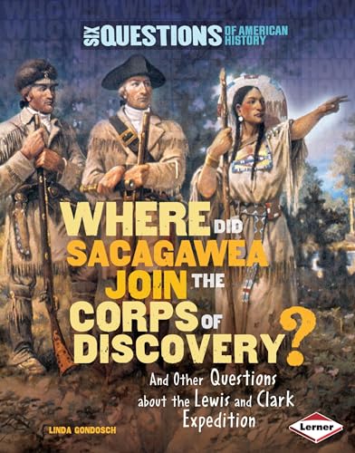 Beispielbild fr Where Did Sacagawea Join the Corps of Discovery?: And Other Questions about the Lewis and Clark Expedition (Six Questions of American History) zum Verkauf von GoldBooks