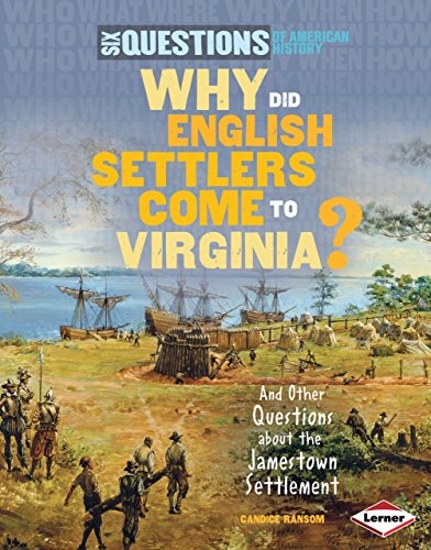 Why Did English Settlers Come to Virginia?: And Other Questions about the Jamestown Settlement (Six Questions of American History) (9780761352280) by Ransom, Candice