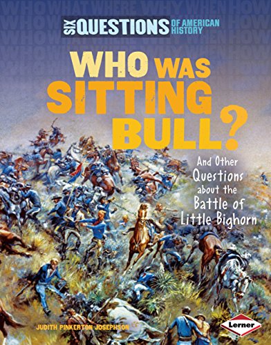 Imagen de archivo de Who Was Sitting Bull?: And Other Questions about the Battle of Little Bighorn (Six Questions of American History) a la venta por SecondSale