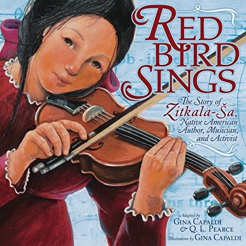 Imagen de archivo de Red Bird Sings: The Story of Zitkala-a, Native American Author, Musician, and Activist a la venta por Read&Dream