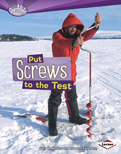 Put Screws to the Test (Searchlight Books â„¢ â€• How Do Simple Machines Work?) (9780761353232) by Feldmann, Roseann; Walker, Sally M.