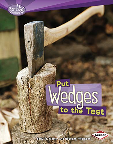 Stock image for Put Wedges to the Test (Searchlight Books ? ? How Do Simple Machines Work?) for sale by Irish Booksellers
