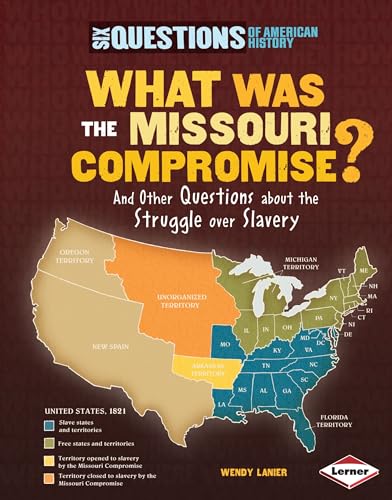 Stock image for What Was the Missouri Compromise? : And Other Questions about the Struggle over Slavery for sale by Better World Books: West