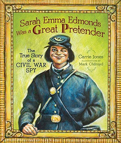 Imagen de archivo de Sarah Emma Edmonds Was a Great Pretender: The True Story of a Civil War Spy (Carolrhoda Picture Books) a la venta por BooksRun