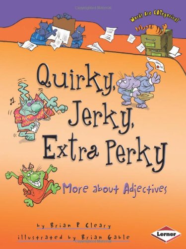 Stock image for Quirky, Jerky, Extra Perky: More About Adjectives for sale by WorldofBooks