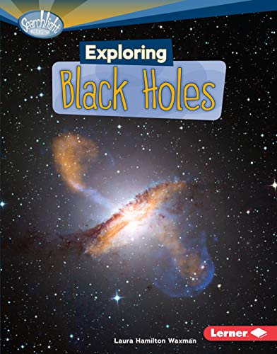 9780761354420: Exploring Black Holes (Searchlight Books)