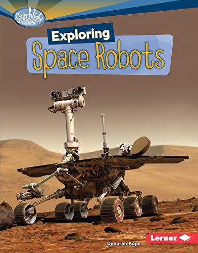 Beispielbild fr Exploring Space Robots (Searchlight Books T ? What's Amazing about Space?) zum Verkauf von SecondSale