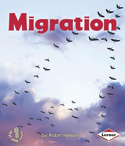 9780761356820: Migration (First Step Nonfiction: Discovering Nature's Cycles)