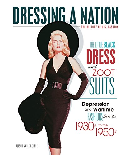Beispielbild fr The Little Black Dress and Zoot Suits: Depression and Wartime Fashions from the 1930s to the 1950s (Dressing a Nation: The History of U.S. Fashion) zum Verkauf von HPB-Diamond