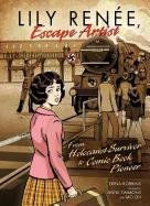 9780761360100: Lily Renee, Escape Artist: From Holocaust Survivor to Comic Book Pioneer