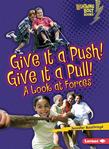 9780761360568: Give It a Push! Give It a Pull!: A Look at Forces (Lightning Bolt Books)