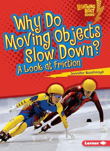 Why Do Moving Objects Slow Down?: A Look at Friction (Lightning Bolt Books ï¿½ ? Exploring Physical Science) - Boothroyd, Jennifer