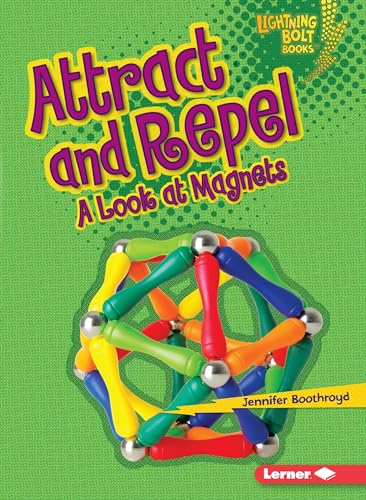 Attract and Repel: A Look at Magnets - Boothroyd, Jennifer