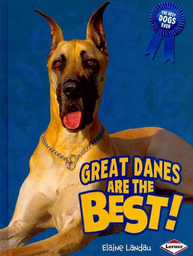 Great Danes Are the Best! (The Best Dogs Ever) - Landau, Elaine