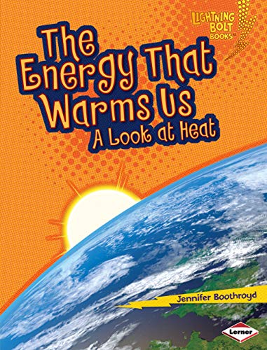 9780761360933: The Energy That Warms Us: A Look at Heat (Lightning Bolt Books)