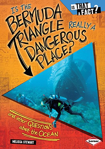 Is the Bermuda Triangle Really a Dangerous Place?: And Other Questions about the Ocean (Is That a Fact?) - Stewart, Melissa