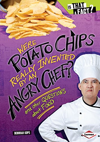 Beispielbild fr Were Potato Chips Really Invented by an Angry Chef? : And Other Questions about Food zum Verkauf von Better World Books