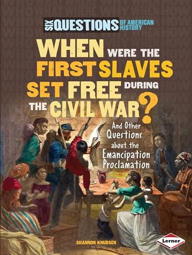 Stock image for When Were the First Slaves Set Free During the Civil War? : And Other Questions about the Emancipation Proclamation for sale by Better World Books