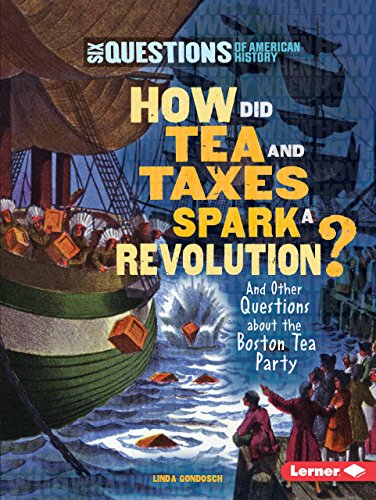 Beispielbild fr How Did Tea and Taxes Spark a Revolution?: And Other Questions about the Boston Tea Party (Six Questions of American History) zum Verkauf von Orion Tech