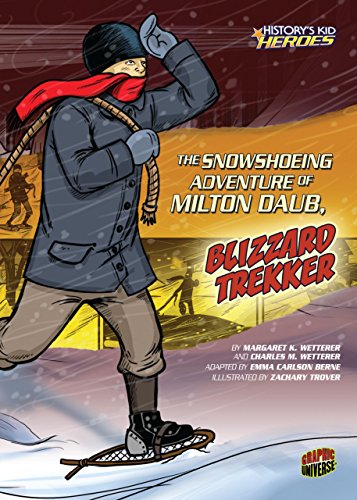 9780761361756: The Snowshoeing Adventure of Milton Daub, Blizzard Trekker (History's Kid Heroes)