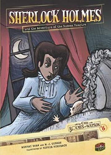Beispielbild für Sherlock Holmes and the Adventure of the Sussex Vampire: Case 6 (On the Case with Holmes and Watson) zum Verkauf von Hippo Books