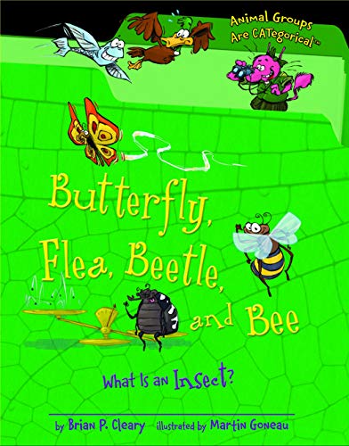 Butterfly, Flea, Beetle, and Bee: What Is an Insect? (Animal Groups Are CATegorical â„¢) (9780761362081) by Cleary, Brian P.