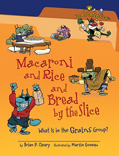 Imagen de archivo de Macaroni and Rice and Bread by the Slice : What Is in the Grains Group? a la venta por Better World Books