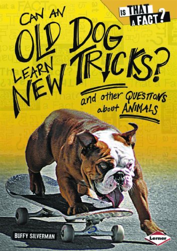 Stock image for Can an Old Dog Learn New Tricks? and other Questions about Animals (Is That a Fact?) for sale by Better World Books
