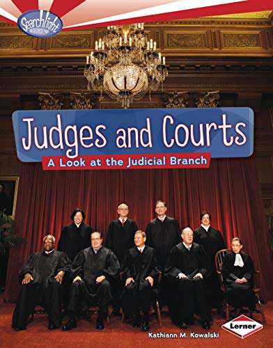 Judges and Courts: A Look at the Judicial Branch (Searchlight Books â„¢ â€• How Does Government Work?) (9780761365167) by Kowalski, Kathiann M.