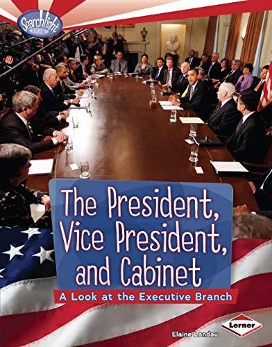 Stock image for The President, Vice President, and Cabinet : A Look at the Executive Branch for sale by Better World Books: West