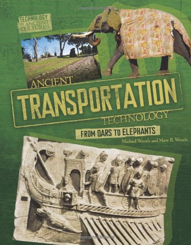 Stock image for Ancient Transportation Technology : From Oars to Elephants for sale by Better World Books