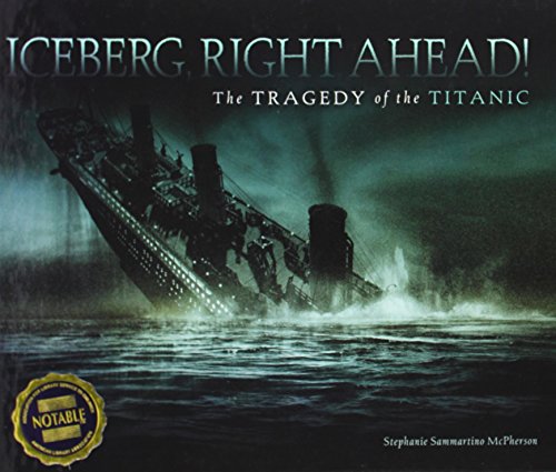 Stock image for Iceberg, Right Ahead! : The Tragedy of the Titanic for sale by Better World Books: West
